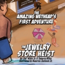 Image for The Amazing Wethead&#39;s First Adventure: The Jewelry Store Heist