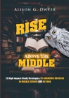 Image for Rise Above The Middle : 12 High Impact Study Strategies To Academic Success In Middle School And Beyond