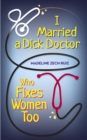 Image for I Married a Dick Doctor Who Fixes Women