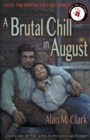 Image for A Brutal Chill in August : A Novel of Polly Nichols, the First Victim of Jack the Ripper