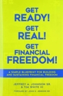 Image for Get Ready! Get Real! Get Financial Freedom!