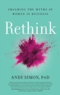 Image for Rethink : Smashing the Myths of Women in Business