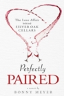 Image for Perfectly Paired: The Love Affair Behind Silver Oak Cellars