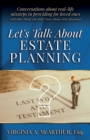 Image for Let&#39;s Talk About Estate Planning : Conversations about real-life missteps in providing for loved ones (and other things you didn&#39;t know about estate planning)