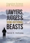 Image for Lawyers, Judges &amp; Semi-Rational Beasts : Cognitive Science and Persuasion