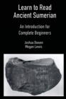 Image for Learn to Read Ancient Sumerian : An Introduction for Complete Beginners