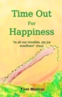 Image for Time Out For Happiness : &quot;in all our troubles, my joy overflows&quot;