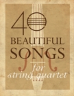 Image for 40 Beautiful Songs for String Quartet