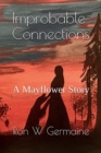 Image for Improbable Connections : A Mayflower Story