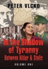Image for In the Shadow of Tyranny : Between Hitler &amp; Stalin (Vol. 1)