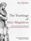 Image for The Teachings of Mary Magdalene : How to Use the Inner Planes for Transformation and Spiritual Growth