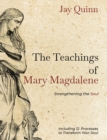 Image for The Teachings of Mary Magdalene : Strengthening the Soul