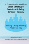 Image for A Group Member&#39;s Guide to Brief Strategic Problem-Solving Group Therapy : Making Group Therapy  Work for You