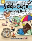 Image for Sad but Cute Coloring Book : Color All Day with 40 Sad Kawaii Coloring Pages
