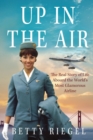 Image for Up in the Air : The Real Story of Life Aboard the World&#39;s Most Glamorous Airline