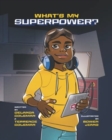 Image for What&#39;s My Superpower : Discovering Your Unique Strengths