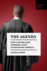 Image for The agenda  : how a Republican Supreme Court is reshaping America