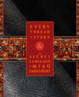 Image for Every Thread a Story &amp; The Secret Language of Miao Embroidery