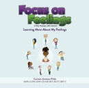 Image for Focus on Feelings(R) Learning More About My Feelings