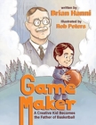 Image for Game maker  : a creative kid becomes the father of basketball