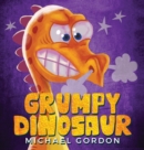 Image for Grumpy Dinosaur : (Children&#39;s book about a Dinosaur Who Gets Angry Easily, Picture Books, Preschool Books)