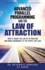 Image for Advanced Parallel Programming and the Law of Attraction : How to Share the Law of Attraction and Bring Abundance to the People You Love