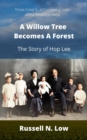 Image for Willow Tree Becomes a Forest: The Story of Hop Lee