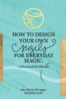 Image for How to Design Your Own Sigils for Everyday Magic : A Practical Workbook