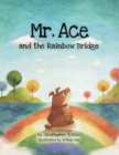 Image for Mr. Ace and the Rainbow Bridge