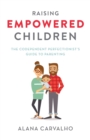 Image for Raising Empowered Children : The Codependent Perfectionist&#39;s Guide to Parenting