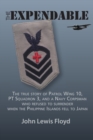 Image for The Expendable : The True Story of Patrol Wing 10, PT Squadron 3, and a Navy Corpsman Who Refused to Surrender When the Philippine Islands Fell to Japan