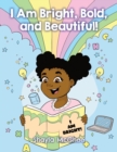 Image for I Am Bright, Bold, and Beautiful! : A Coloring and Activity Book for Girls