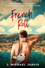 Image for French Roll : Misadventures in Love, Life, and Roller Skating Across the French Riviera