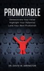 Image for Promotable : How to Demonstrate Your Value, Highlight Your Potential &amp; Land Your Next Promotion