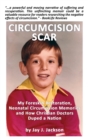 Image for Circumcision Scar : My Foreskin Restoration, Neonatal Circumcision Memories, and How Christian Doctors Duped a Nation