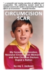Image for Circumcision Scar : My Foreskin Restoration, Neonatal Circumcision Memories and How Christian Doctors Duped a Nation