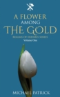 Image for A Flower Among The Gold