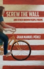 Image for Screw The Wall : and other Brown People Poems