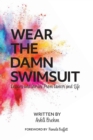 Image for Wear the Damn Swimsuit : Lessons and Stories from Cancer and Life
