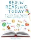 Image for Begin Reading Today : A Fun and Simple Approach to Reading 50 Sight Words