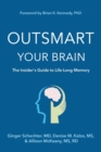 Image for Outsmart Your Brain : The Insider&#39;s Guide to Life-Long Memory