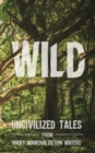 Image for Wild : Uncivilized Tales from Rocky Mountain Fiction Writers