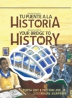 Image for Your Bridge to History : Tu puente a la historia: (Bilingual Edition: English and Spanish)