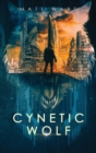 Image for Cynetic Wolf : A YA Dystopian Sci-Fi Techno Thriller Novel