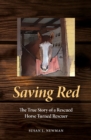 Image for Saving Red : The True Story of a Rescued Horse Turned Rescuer