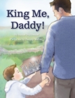 Image for King Me, Daddy!