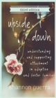Image for Upside Down : Understanding and Supporting Attachment in Adoptive and Foster Families