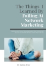 Image for The Things I Learned By Failing At Network Marketing