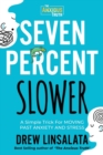 Image for Seven Percent Slower - A Simple Trick For Moving Past Anxiety And Stress