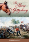 Image for The horse at Gettysburg: prepared for the day of battle